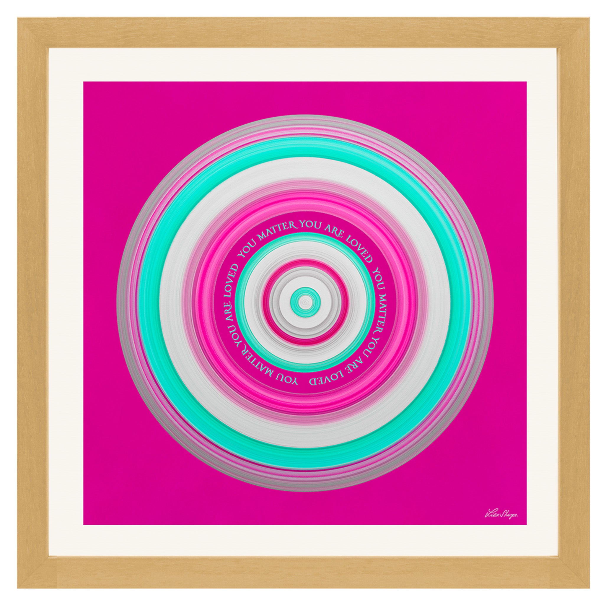 Bold pink and turquoise circular artwork with the message You Matter You Are Loved at its centre created by Lisa Sharpe.